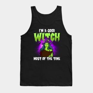 Funny Halloween Witch I'm A Good Witch Most Of The Time Gift Tank Top